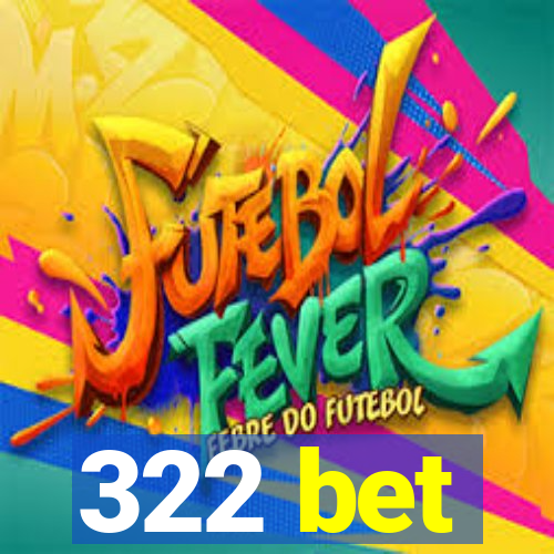 322 bet